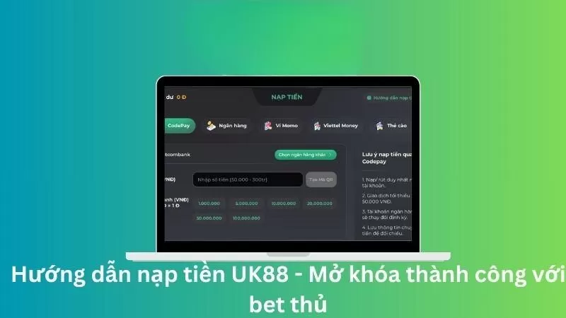 Chỉ vài thao tác đơn giản là đã có thể nạp tiền thành công vào UK88